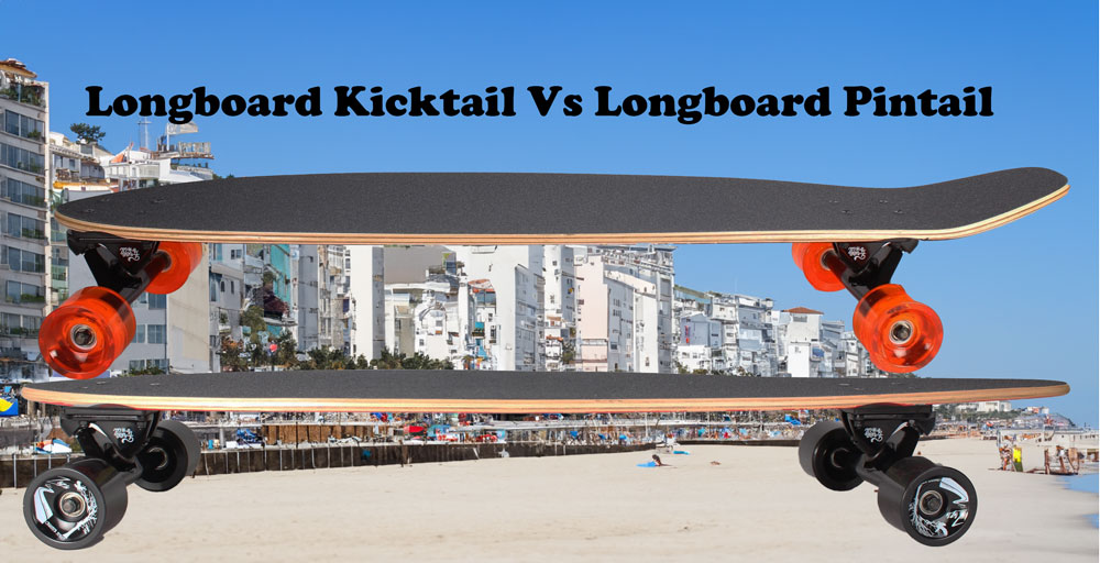 kicktail vs pintail longboard